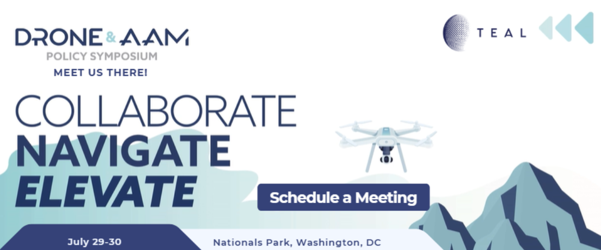 Meet TEAL at the Drone & AAM Policy Symposium