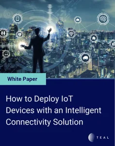 White Paper: How to Deploy IoT Devices with an Intelligent Connectivity Solution