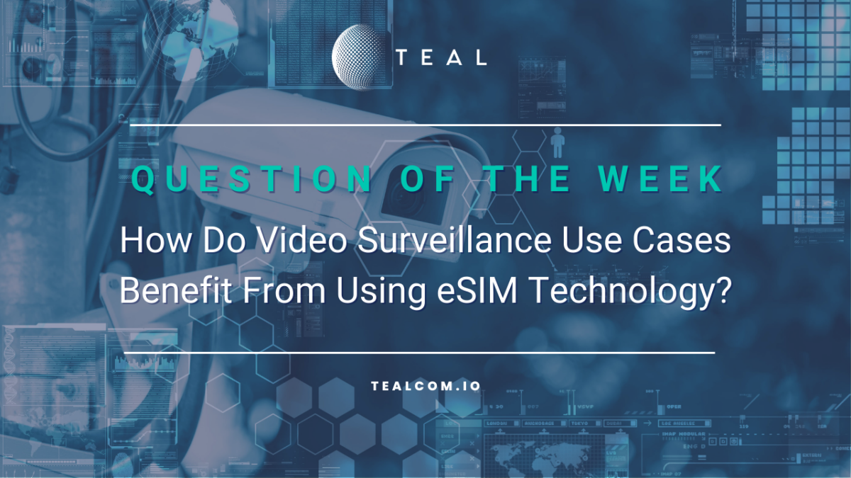 How Do Video Surveillance Use Cases Benefit From Using eSIM Technology