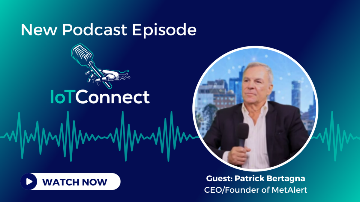 TEAL's IoT Connect Podcast with Guest: Patrick Bertagna, CEO of ...